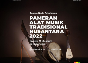 Pameran Nasional Alat Musik Trasional akan berlangsung 22-25 Juni 2022 di Museum Negeri Aceh