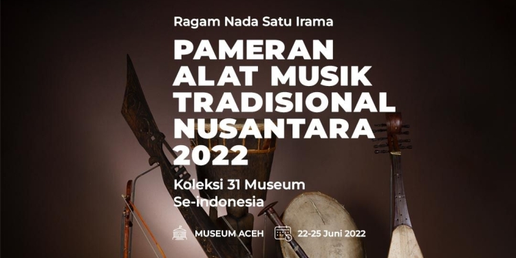 Pameran Nasional Alat Musik Trasional akan berlangsung 22-25 Juni 2022 di Museum Negeri Aceh